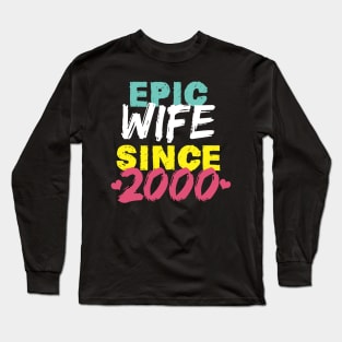 Epic Wife Since 2000 Funny Wife Long Sleeve T-Shirt